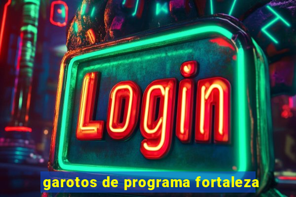 garotos de programa fortaleza